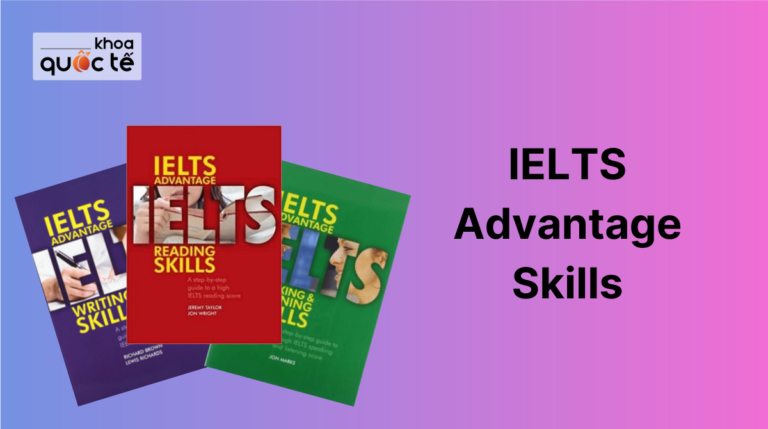 Giới thiệu chính xác nhất bộ sách IELTS Advantage Skills [ PDF + Audio ]