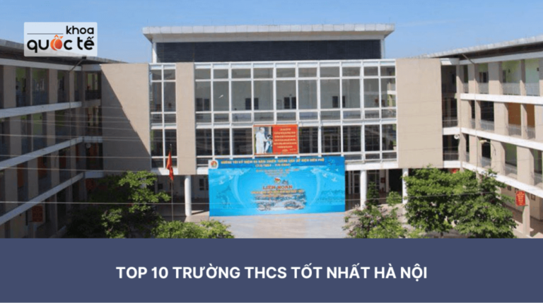 Top 10 trường cấp 2 tốt nhất ở Hà Nội mà các bậc phụ huynh nên biết