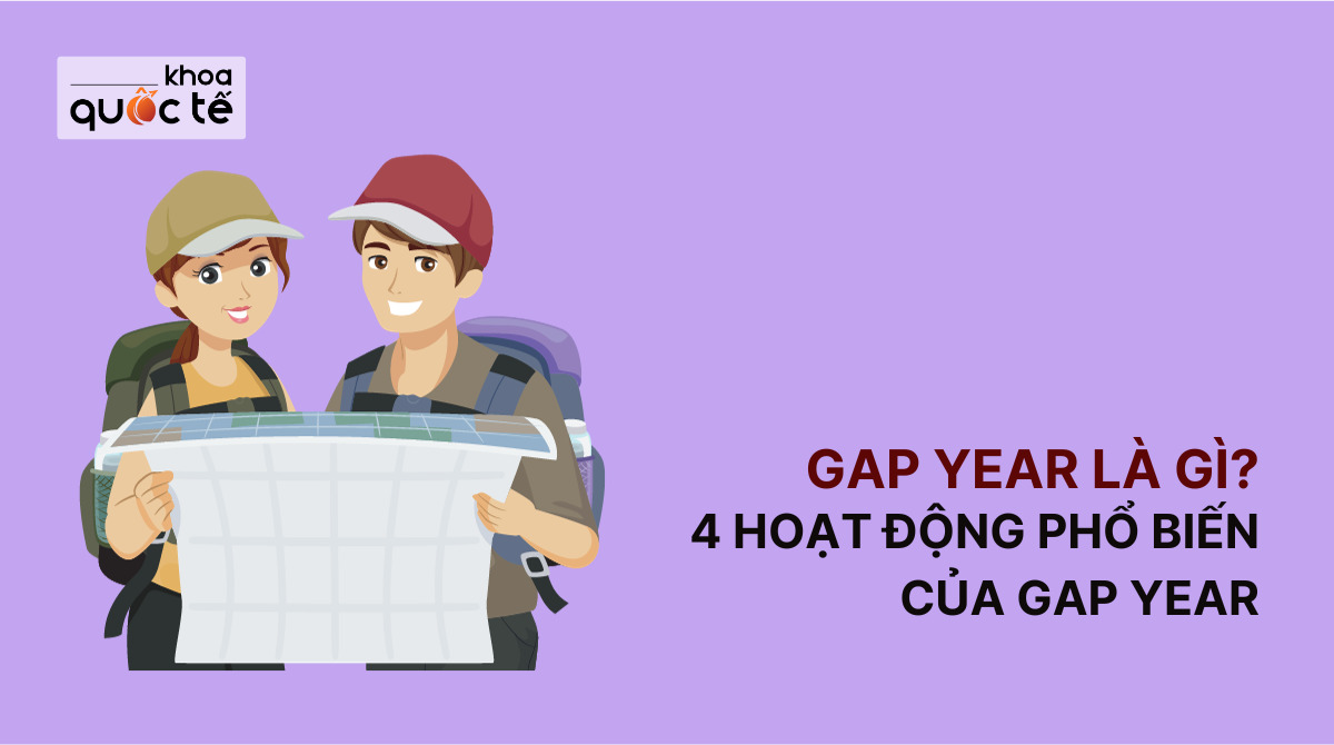 Gap year là gì? 4 hoạt động phổ biến trong thời kỳ gap year