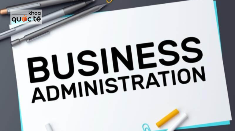 Business administration là gì Những thông tin thú vị về ngành bạn nên biết