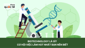 Biotechnology là gì Các cơ hội việc làm hot nhất bạn nên biết