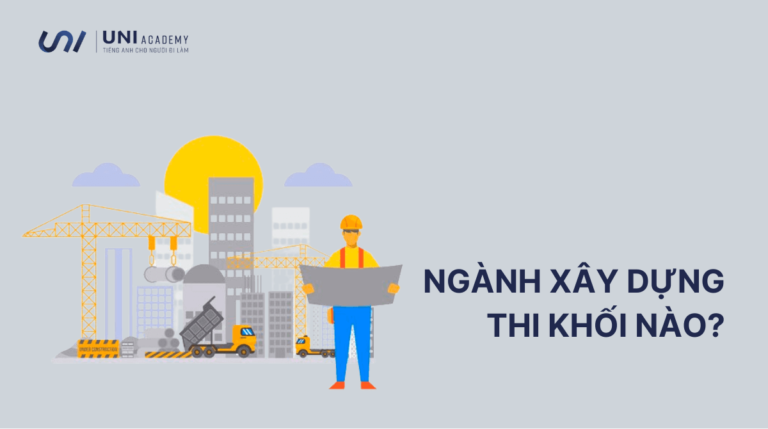 Ngành xây dựng thi khối nào