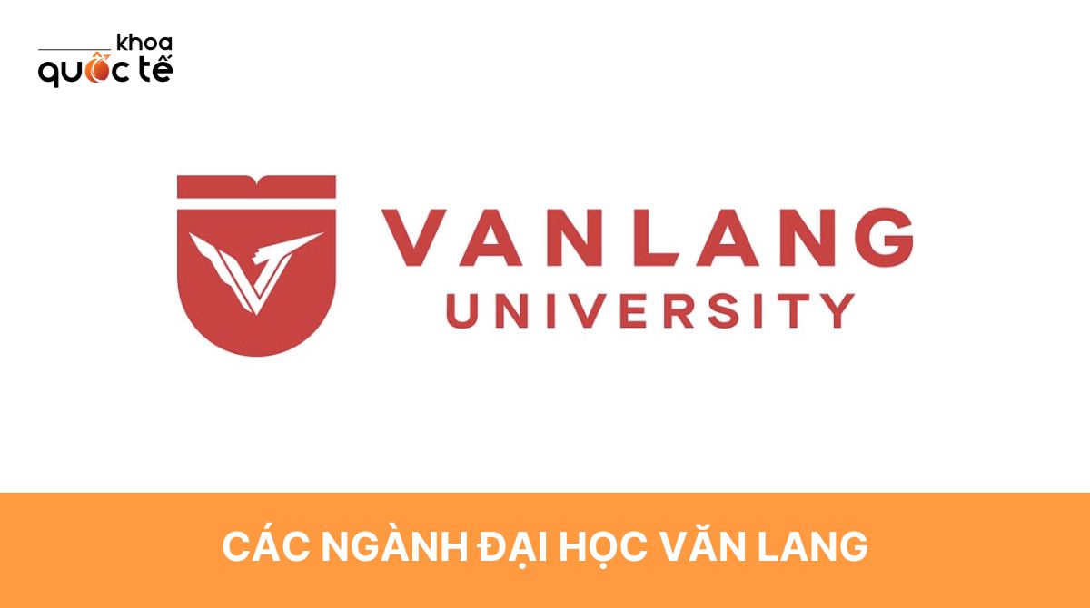 Các ngành Đại học Văn Lang tuyển sinh năm học 2023