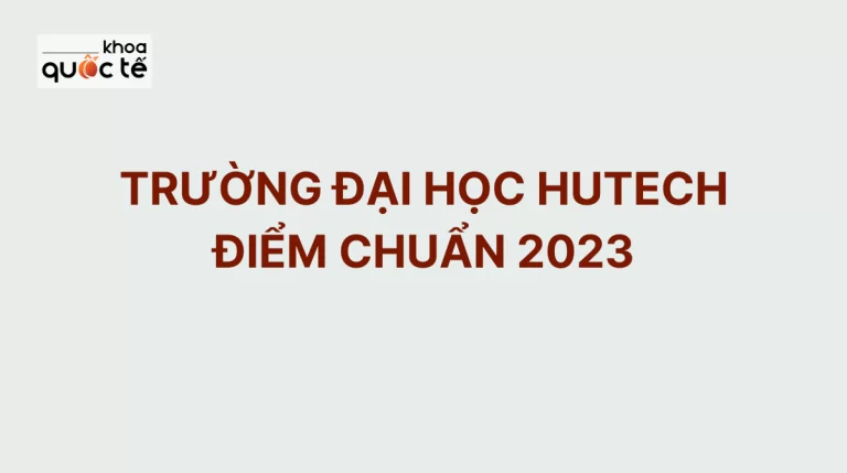 Trường đại học Hutech điểm chuẩn 2023