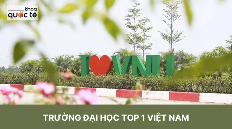 Trường đại học top 1 Việt Nam - ĐH Quốc gia Hà Nội