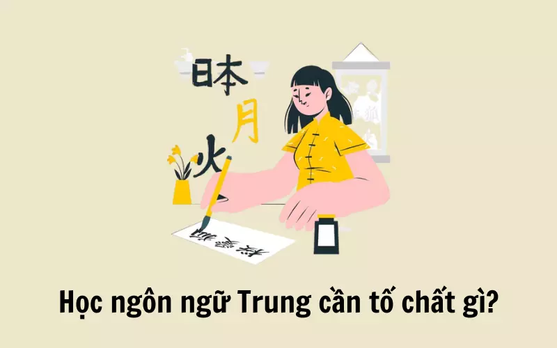 Học ngôn ngữ Trung cần tố chất gì?