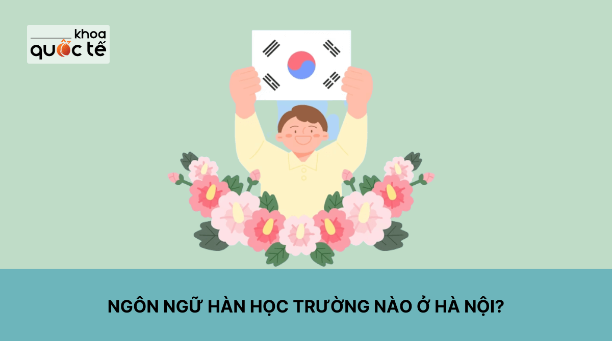 Ngôn ngữ Hàn học trường nào ở Hà Nội?
