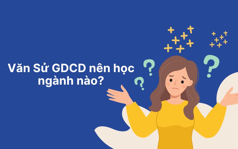 Văn Sử GDCD là ngành gì? Nên học ngành nào?