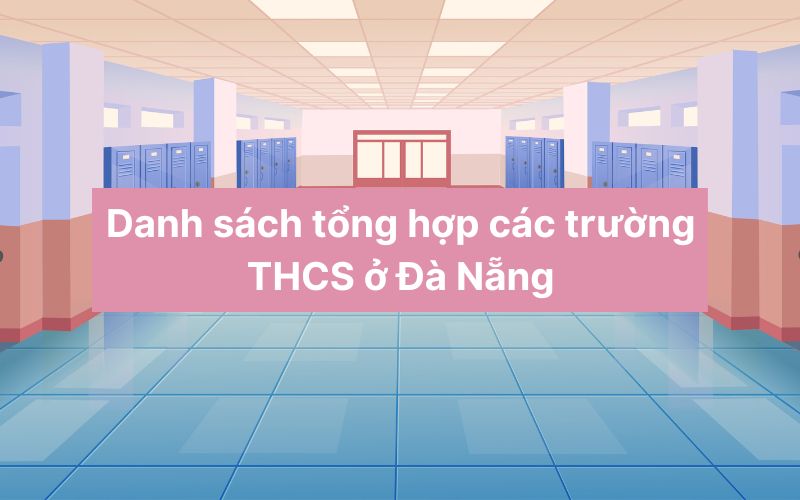 Danh sách tổng hợp các trường THCS ở Đà Nẵng 2023